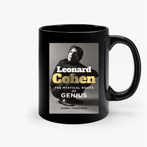 Leonard Cohen The Mystical Roots Of Genius By Harry Freedman Ceramic Mugs