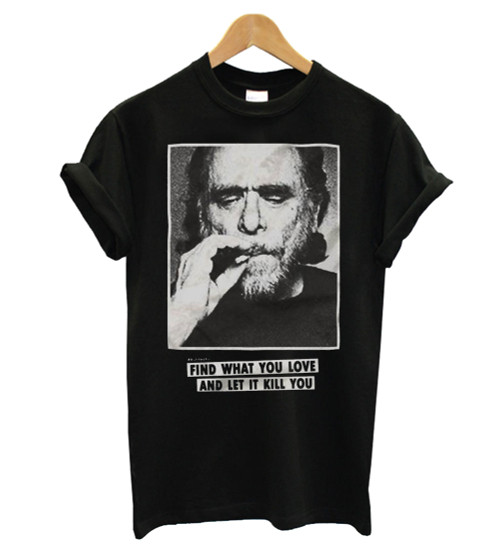 Funny Bukowski Man's T-Shirt Tee Funny Bukowski Man's T-Shirt Tee