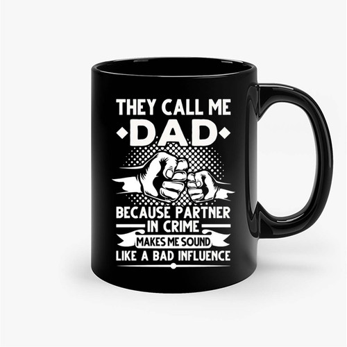 They Call Me Dad Because Partner In Crime Papa Father'S Day Ceramic Mugs