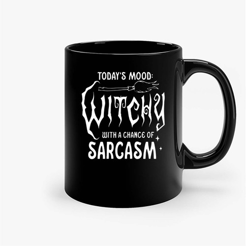 Witch Today'S Mood Witchy With A Chance Of Sarcasm Ceramic Mugs