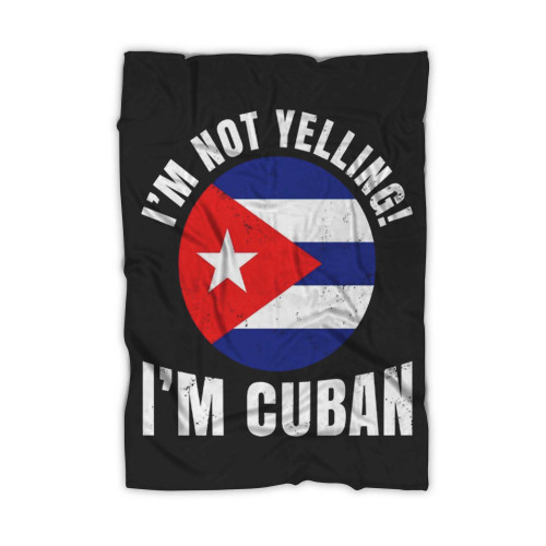 I'm Not Yelling I'm Cuban Flag Blanket