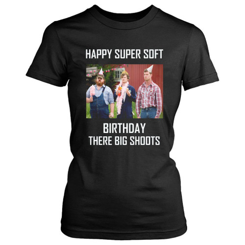 Happy Super Soft Birthday Letterkenny Women's T-Shirt Tee