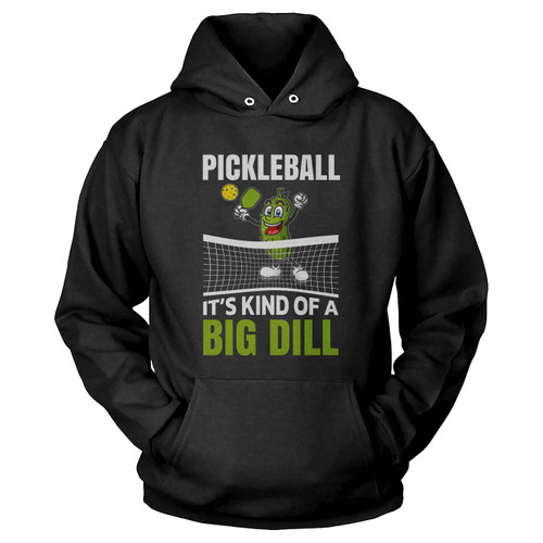 It's Kind Of A Big Dill Pickleball Paddleball Pickleballs Player Hoodie