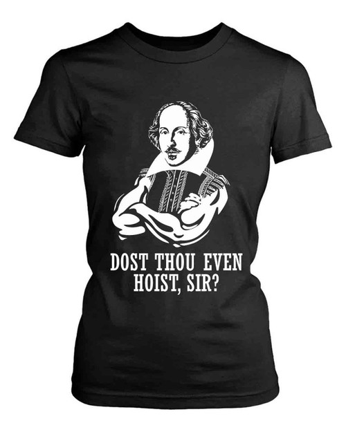 Dost Thou Even Hoist Sir Women's T-Shirt Tee