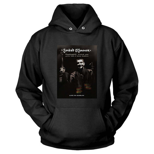 Sinead O'connor Goodnight Thank You You've Been A Lovely Audience Hoodie
