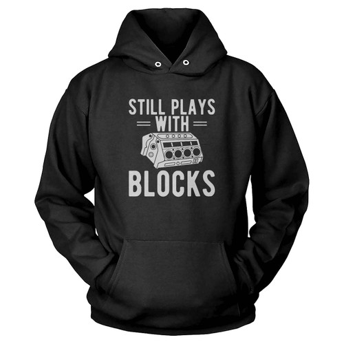Still Plays With Blocks Hoodie