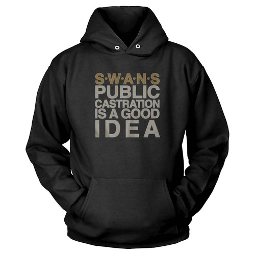 Swans Public Castration Is A Good Idea Hoodie