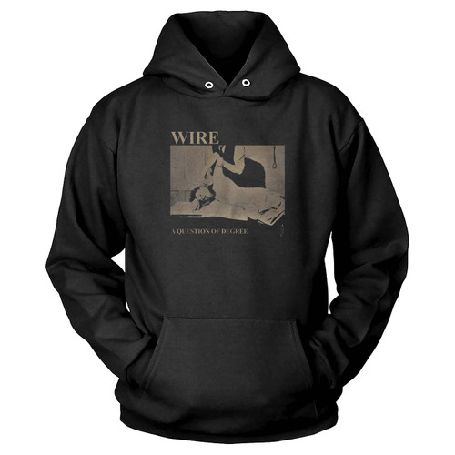 Wire A Question Of Degree Hoodie