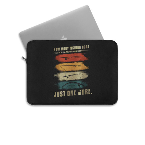 How Many Fishing Rods Does Fishing Fisherman Need Funny Laptop Sleeve