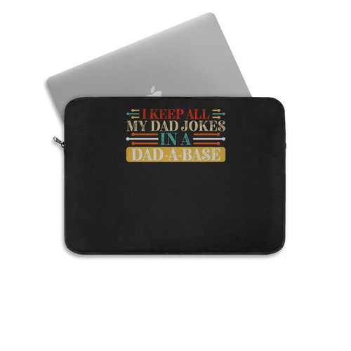 I Keep All My Dad Jokes In A Dad A Base 1 Laptop Sleeve