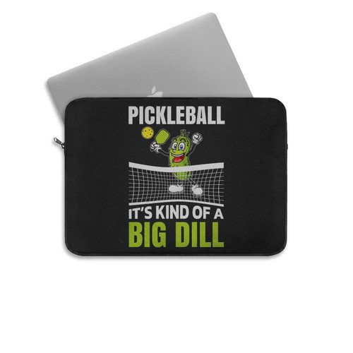 It's Kind Of A Big Dill Pickleball Paddleball Pickleballs Player Laptop Sleeve