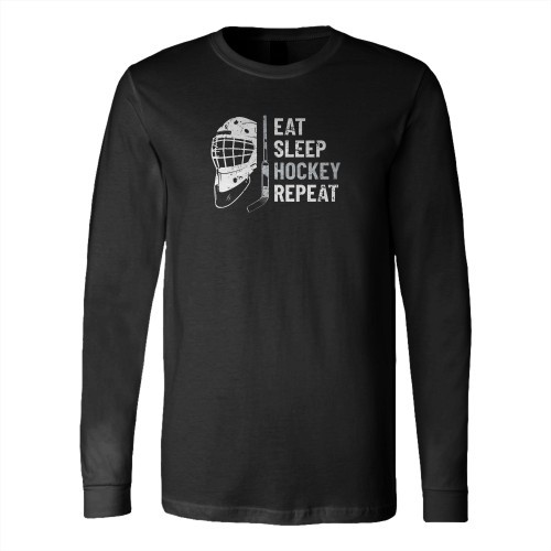 Eat Sleep Ice Hockey Repeat Sport Game Coach Goaltender Player Long Sleeve T-Shirt Tee