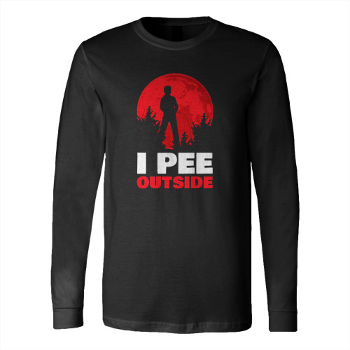 I Pee Outside Funny Camping Long Sleeve T-Shirt Tee I Pee Outside Funny Camping Long Sleeve T-Shirt Tee