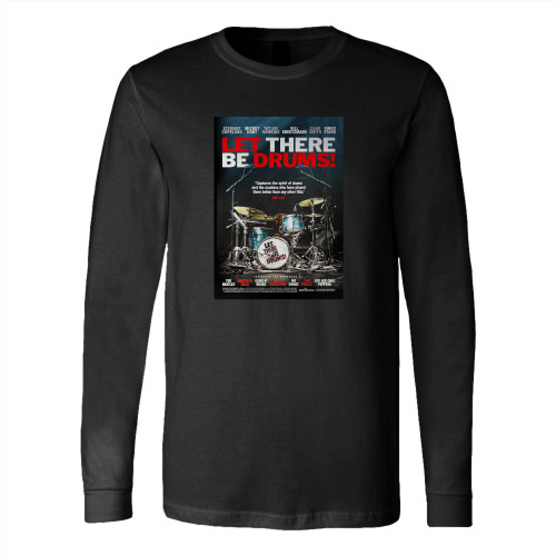 Let There Be Drums Tickets And Showtimes Long Sleeve T-Shirt Tee