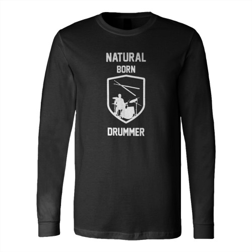 Natural Born Drummer Long Sleeve T-Shirt Tee