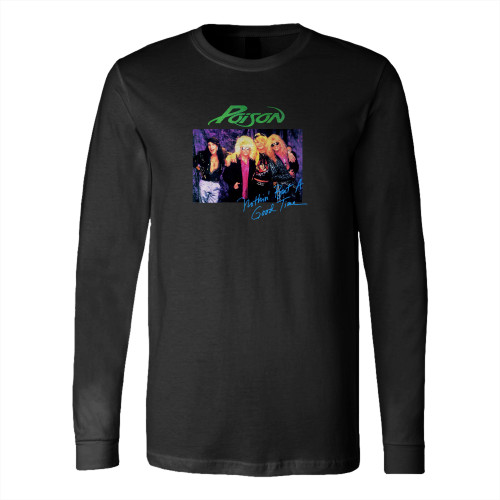 Poison Nothin' But A Good Time Long Sleeve T-Shirt Tee