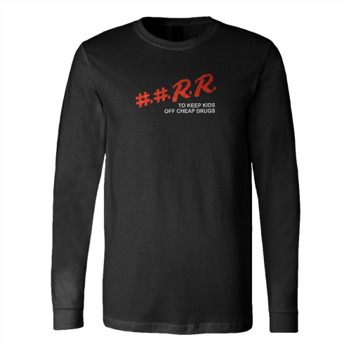 Rr Dare To Keep Kids Off Cheap Drugs Kankan Really Long Sleeve T-Shirt Tee