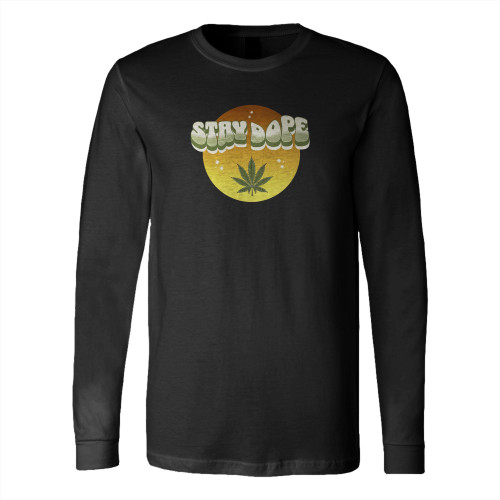 Stay Dope Funny Cannabis 420 Celebration Long Sleeve T-Shirt Tee