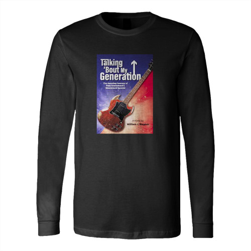 Talking Bout My Generation Author William Wagner Long Sleeve T-Shirt Tee