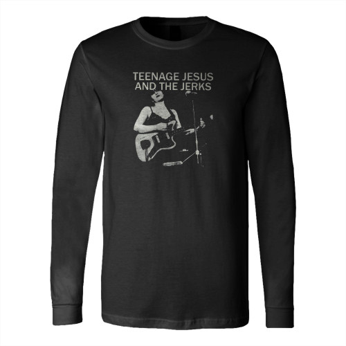Teenage Jesus And The Jerks Long Sleeve T-Shirt Tee