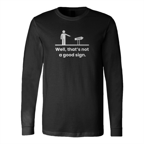 Well That's Not A Good Sign Retro Humor Teens Long Sleeve T-Shirt Tee