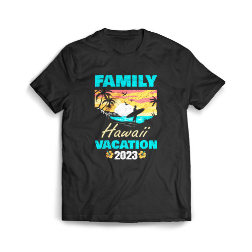 Family Hawaii Hawaiian Vacation 2023 Mens T-Shirt Tee