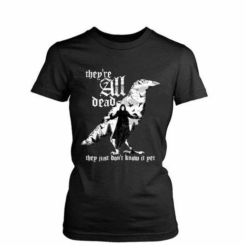 They Are All Dead They Just Do Not Know It Yet Women's T-Shirt Tee