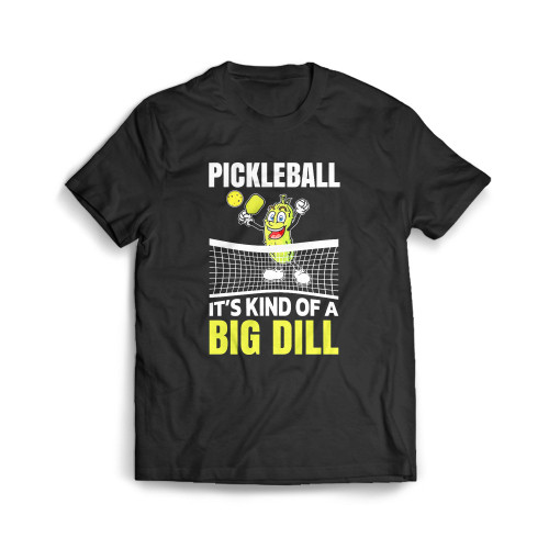 It's Kind Of A Big Dill Pickleball Paddleball Pickleballs Player Mens T-Shirt Tee