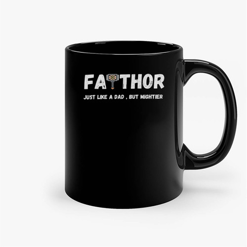 Father Just Like A Dad But Mightier Father's Day Ceramic Mugs