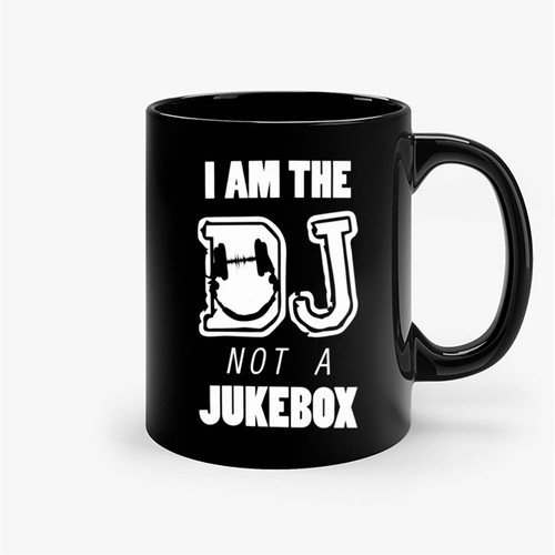 I Am The Dj Not A Jukebox 1 Ceramic Mugs
