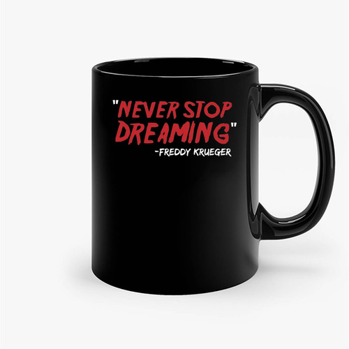 Never Stop Dreaming Freddy Krueger Ceramic Mugs