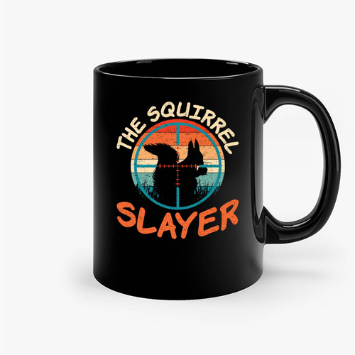 The Squirrel Slayer Vintage Retro Hunter Ceramic Mugs