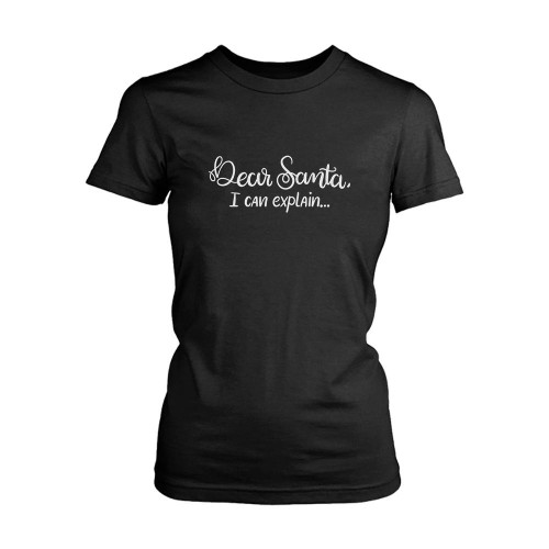 Dear Santa Ican Explain Quotes Women's T-Shirt Tee