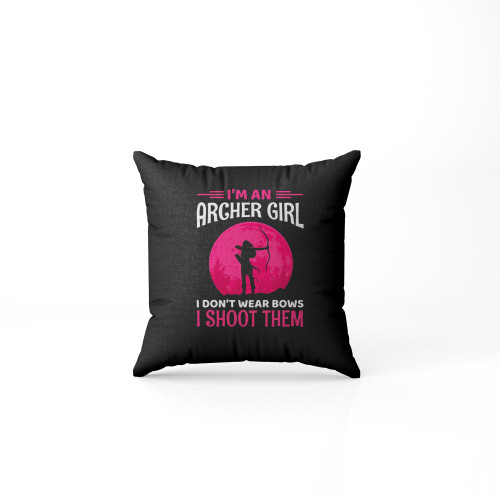 Archery Girl I Don't Wear Bows Pillow Case Cover Archery Girl I Don't Wear Bows Pillow Case Cover