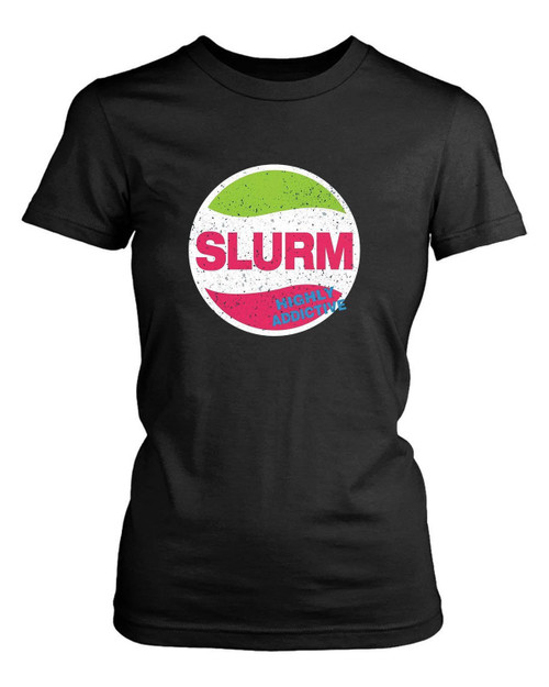 Slurm Highly Addictive Quote Women's T-Shirt Tee Slurm Highly Addictive Quote Women's T-Shirt Tee