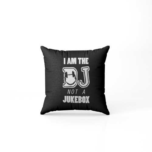 I Am The Dj Not A Jukebox 1 Pillow Case Cover