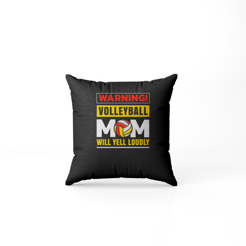 Warning Volleyball Mom Will Yell Loudly Pillow Case Cover