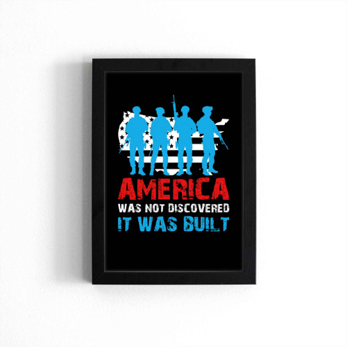 America Was Not Discovered It Was Built Poster America Was Not Discovered It Was Built Poster
