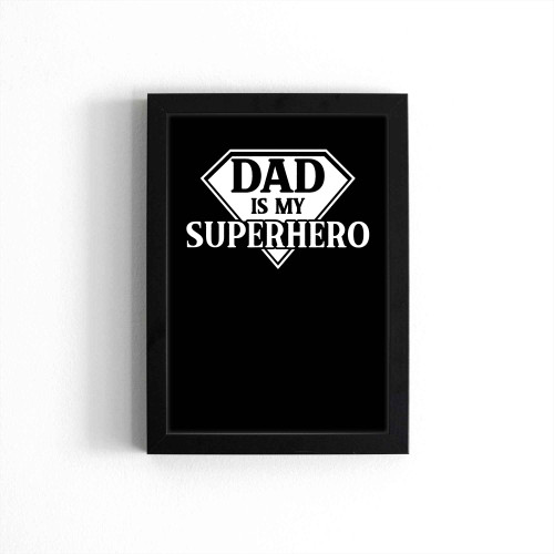 Dad Is My Superhero Fathers Day Cool Father Poster