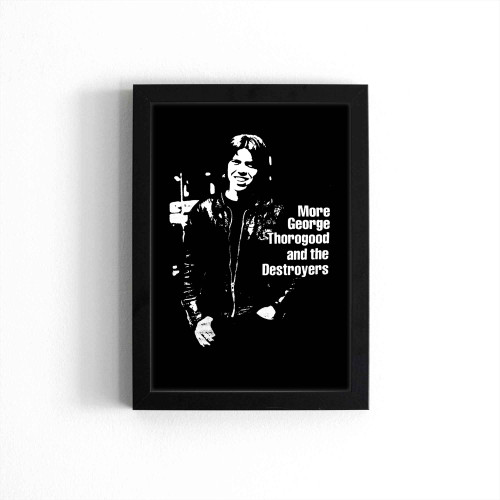 George Thorogood And The Destroyers Poster