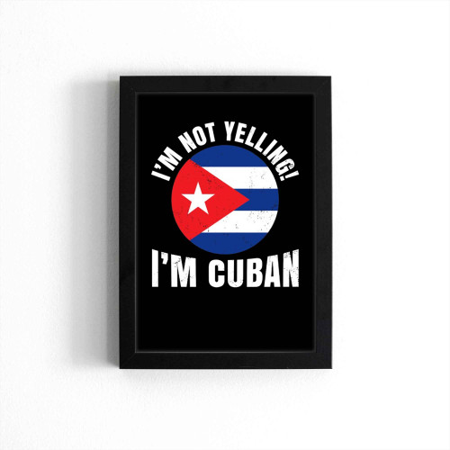 I'm Not Yelling I'm Cuban Flag Poster