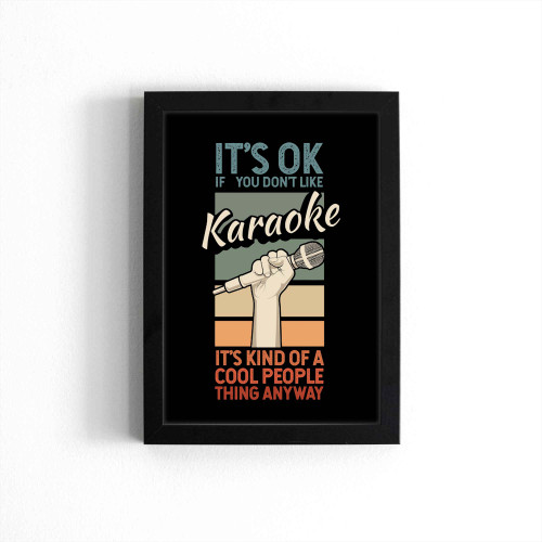 It's Ok If You Don't Like Karaoke Microphone Singer Poster