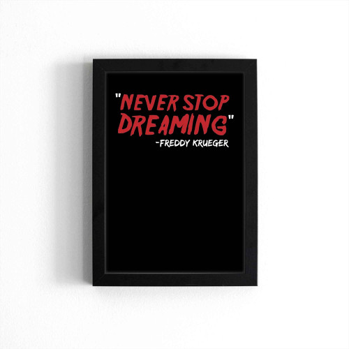 Never Stop Dreaming Freddy Krueger Poster