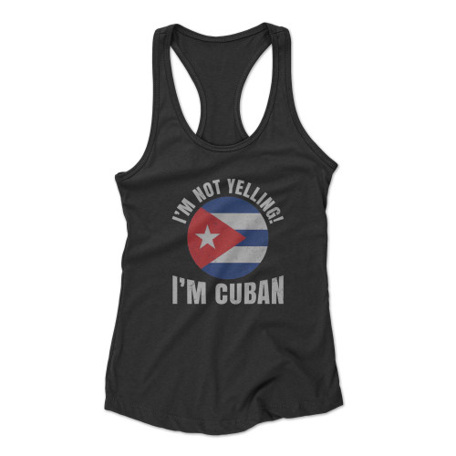 I'm Not Yelling I'm Cuban Flag Racerback Tank Top