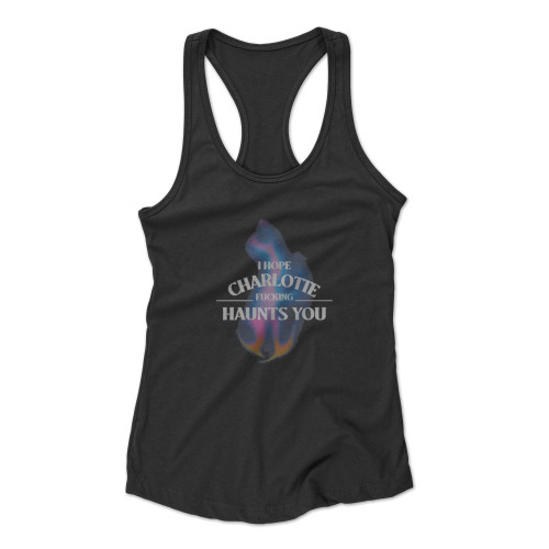 I Hope Charlotte Haunts You Pump Rules Racerback Tank Top I Hope Charlotte Haunts You Pump Rules Racerback Tank Top