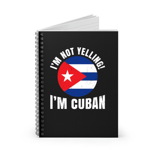 I'm Not Yelling I'm Cuban Flag Spiral Notebook