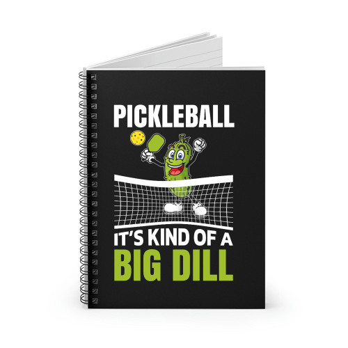 It's Kind Of A Big Dill Pickleball Paddleball Pickleballs Player Spiral Notebook
