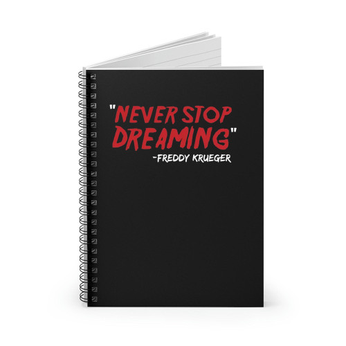 Never Stop Dreaming Freddy Krueger Spiral Notebook