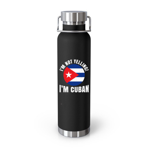 I'm Not Yelling I'm Cuban Flag Tumblr Bottle