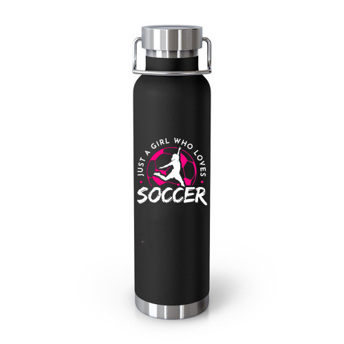 Just A Girl Who Loves Soccer Sport Game Player Tumblr Bottle